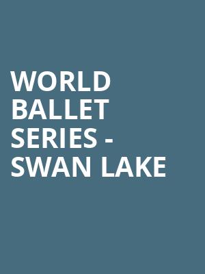 World Ballet Series Swan Lake, Majestic Theater, Dallas