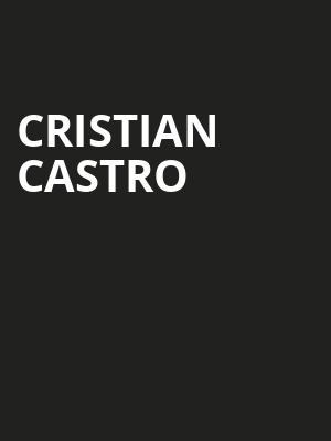 Cristian Castro, Texas Trust CU Theatre, Dallas