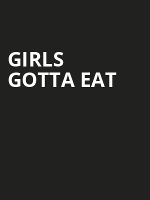 Girls Gotta Eat Poster