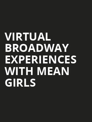 Virtual Broadway Experiences with MEAN GIRLS, Virtual Experiences for Dallas, Dallas