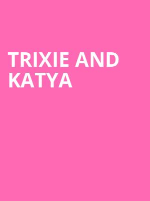 Trixie and Katya, Texas Trust CU Theatre, Dallas