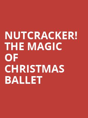 Nutcracker The Magic of Christmas Ballet, Music Hall at Fair Park, Dallas