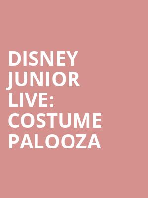 Disney Junior Live Costume Palooza, Texas Trust CU Theatre, Dallas