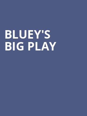 Blueys Big Play, Texas Trust CU Theatre, Dallas