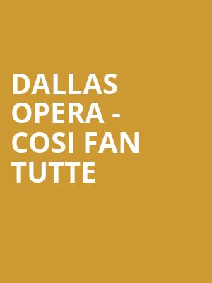 Dallas Opera Cosi Fan Tutte, Winspear Opera House, Dallas