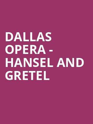 Dallas Opera - Hansel and Gretel Poster