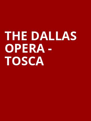 The Dallas Opera - Tosca Poster
