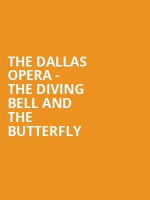 The Dallas Opera - The Diving Bell and the Butterfly Poster