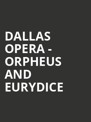 Dallas Opera - Orpheus and Eurydice Poster