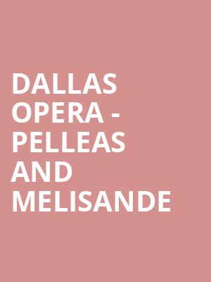 Dallas Opera Pelleas and Melisande, Winspear Opera House, Dallas
