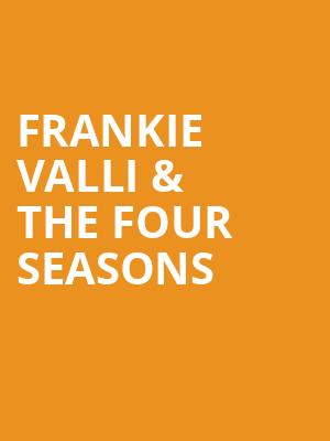 Frankie Valli The Four Seasons, Texas Trust CU Theatre, Dallas