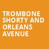 Trombone Shorty And Orleans Avenue, Pavilion at Toyota Music Factory, Dallas