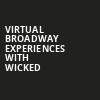 Virtual Broadway Experiences with WICKED, Virtual Experiences for Dallas, Dallas