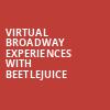 Virtual Broadway Experiences with BEETLEJUICE, Virtual Experiences for Dallas, Dallas