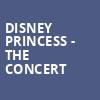 Disney Princess The Concert, Music Hall at Fair Park, Dallas