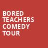 Bored Teachers Comedy Tour, Majestic Theater, Dallas