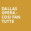Dallas Opera Cosi Fan Tutte, Winspear Opera House, Dallas