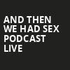 And Then We Had Sex Podcast Live, Texas Theatre, Dallas