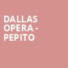 Dallas Opera Pepito, Winspear Opera House, Dallas
